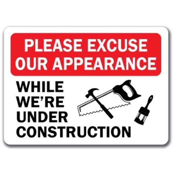 Signmission Safety Sign, 14 in Height, Plastic, 10 in Length, Excuse Appearance MISC-Excuse Appearance